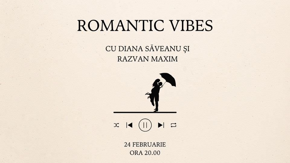 Romantic Vibes cu Diana Săveanu și Răzvan Maxim