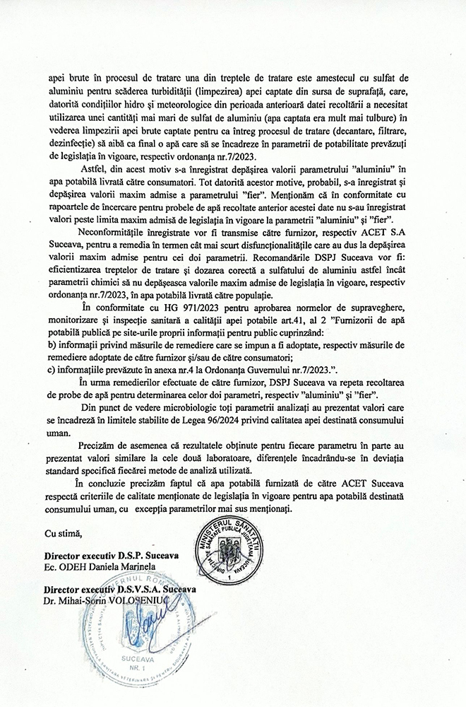 În urma unui control la cererea Prefecturii, s-a constatat că apa potabilă din județul Suceava este conformă, cu excepția zonei Vatra Dornei, unde s-au înregistrat depășiri la aluminiu și fier
